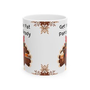thanksgiving coffee cup, turkey mug, funny fall mug, holiday, tea, pumpkin, get your fat pants ready 11oz, 15oz